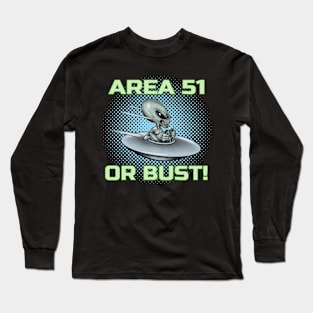 Alien UFO Area 51 or Bust! Long Sleeve T-Shirt